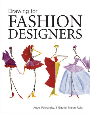 обложка книги Drawing for Fashion Designers книга Drawing for Fashion Designers, автор: Angel Fernandez, Gabriel Martin Roig